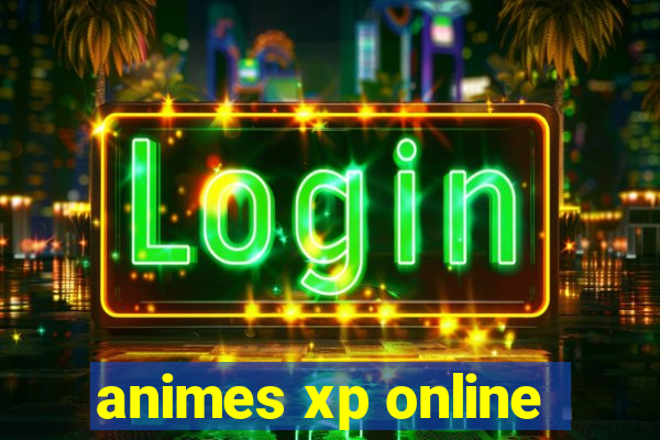 animes xp online